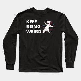 Keep Being Weird Long Sleeve T-Shirt